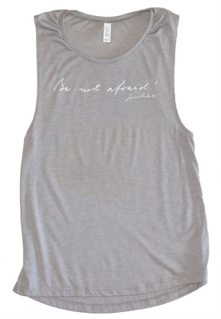 Be Not Afraid Muscle Tank