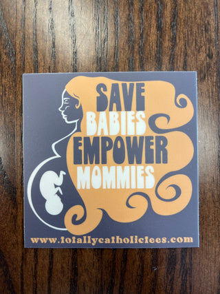 Save Babies Empower Mommies Premium Sticker
